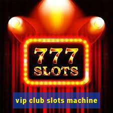 vip club slots machine