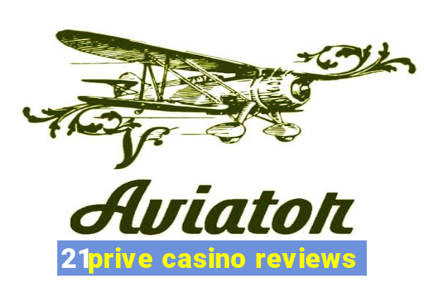 21prive casino reviews