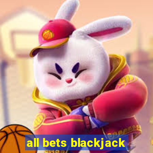 all bets blackjack