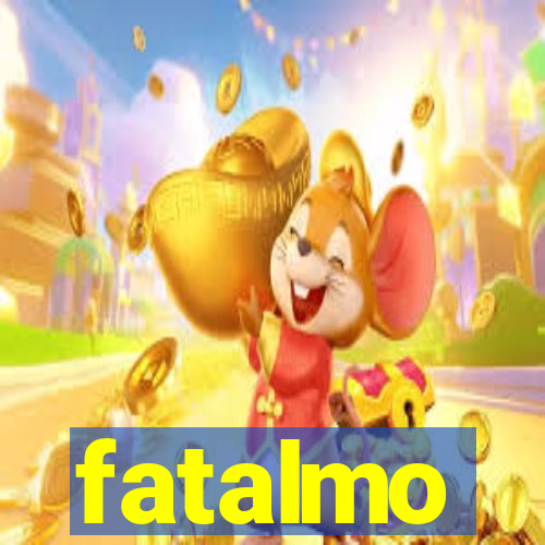 fatalmo