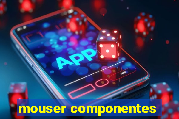 mouser componentes