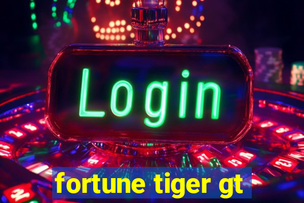 fortune tiger gt