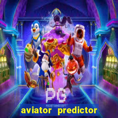 aviator predictor v4.0 apk