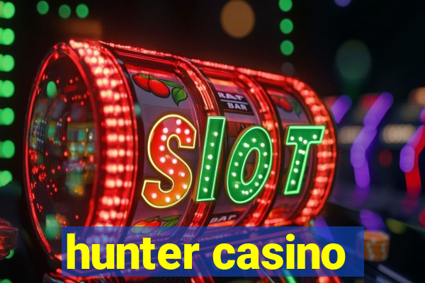 hunter casino