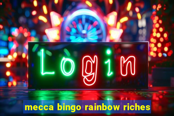 mecca bingo rainbow riches