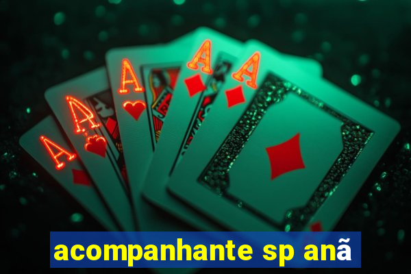 acompanhante sp anã