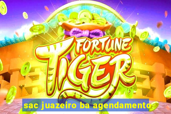 sac juazeiro ba agendamento