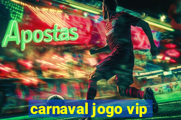 carnaval jogo vip