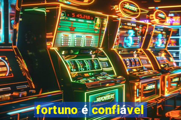 fortuno é confiável