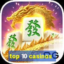 top 10 casinos