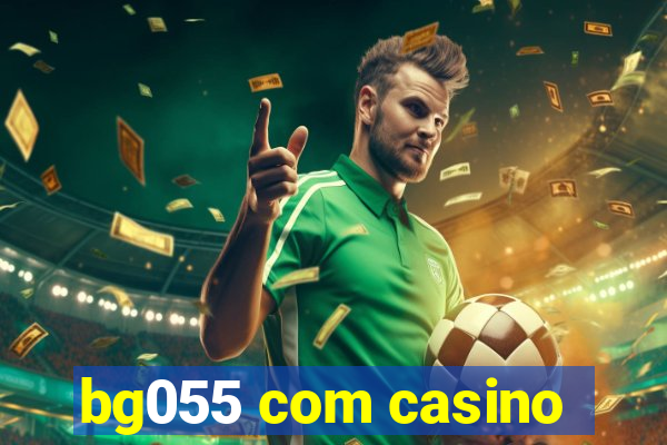 bg055 com casino