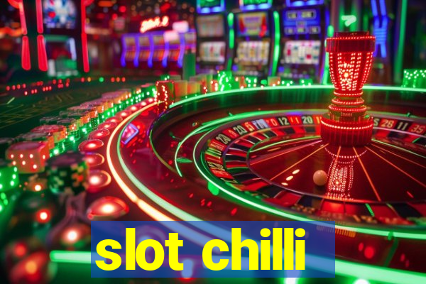 slot chilli