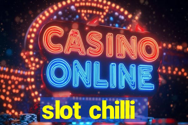 slot chilli