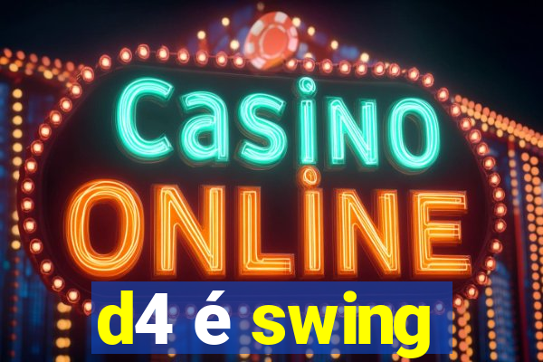 d4 é swing