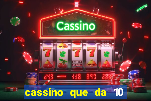 cassino que da 10 reais no cadastro