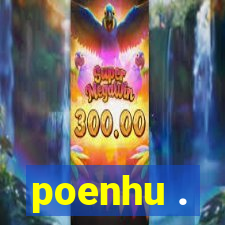 poenhu .