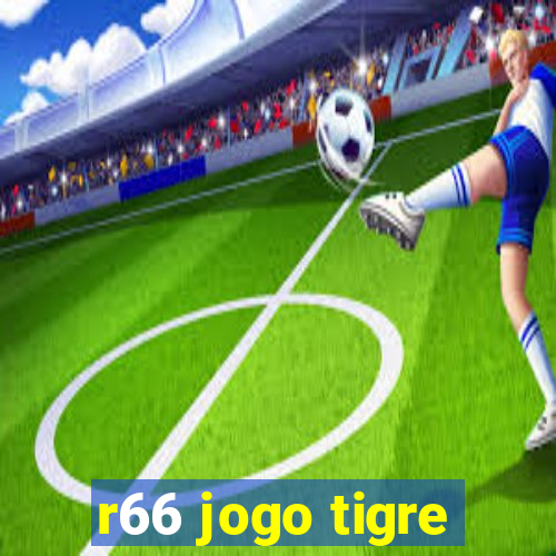 r66 jogo tigre