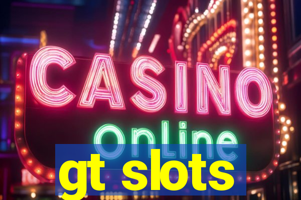 gt slots