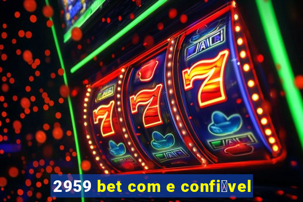 2959 bet com e confi谩vel