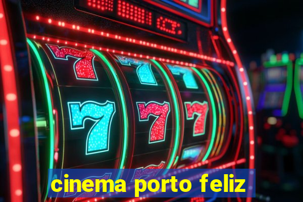 cinema porto feliz