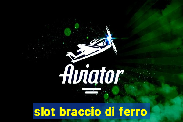 slot braccio di ferro