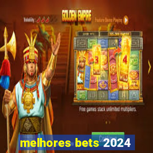 melhores bets 2024