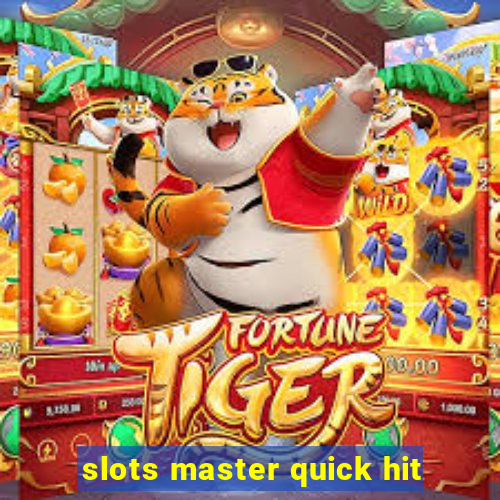 slots master quick hit