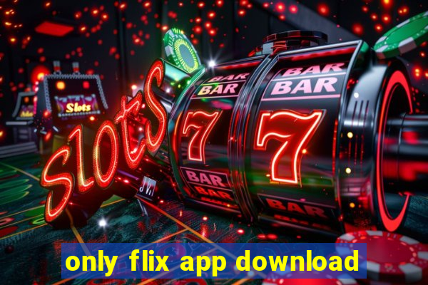 only flix app download