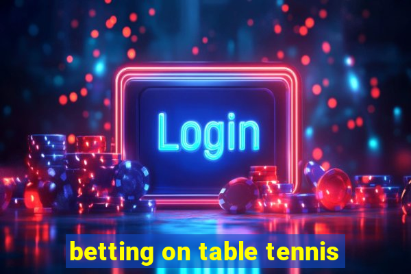 betting on table tennis