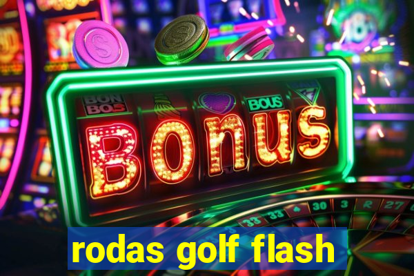 rodas golf flash