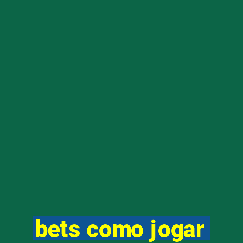 bets como jogar