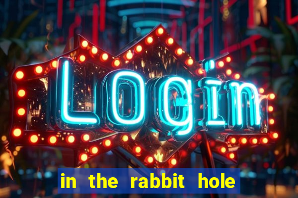 in the rabbit hole slot free play