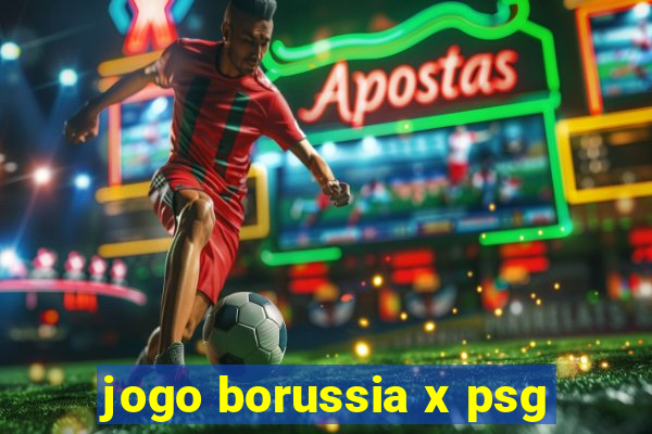 jogo borussia x psg