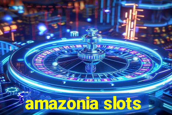 amazonia slots