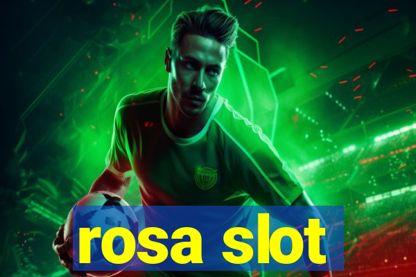 rosa slot