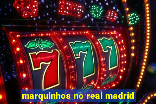 marquinhos no real madrid