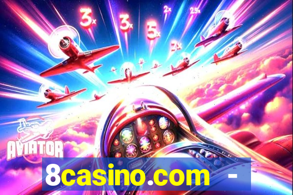 8casino.com - ca莽a-n铆queis online cassino