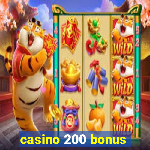 casino 200 bonus