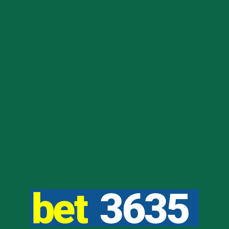 bet 3635