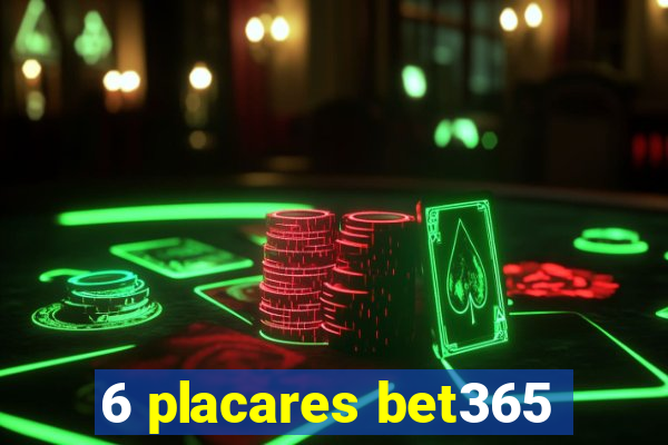 6 placares bet365