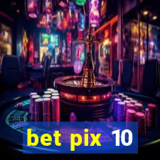 bet pix 10