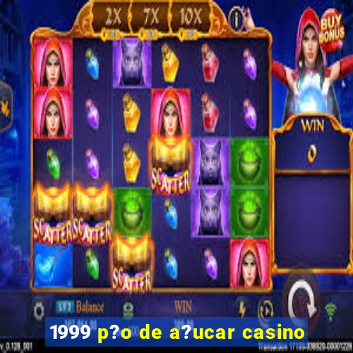 1999 p?o de a?ucar casino