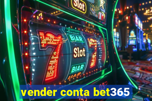 vender conta bet365