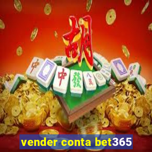 vender conta bet365