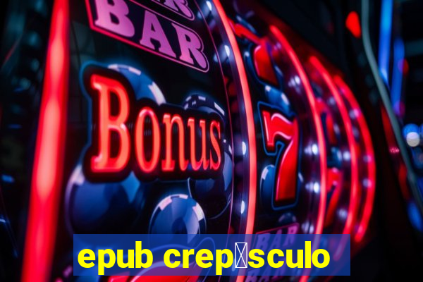 epub crep煤sculo