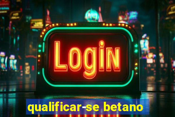 qualificar-se betano