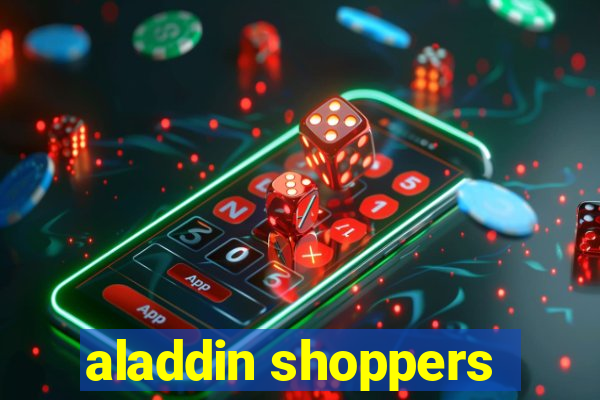 aladdin shoppers