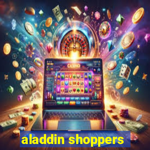 aladdin shoppers