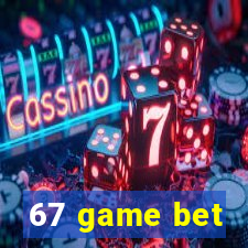 67 game bet