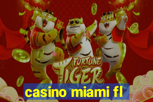 casino miami fl